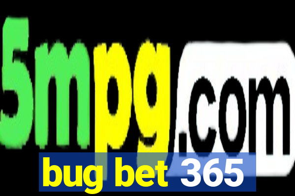 bug bet 365